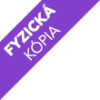 FYZICKÁ KÓPIA